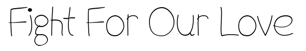 Fight For Our Love font preview